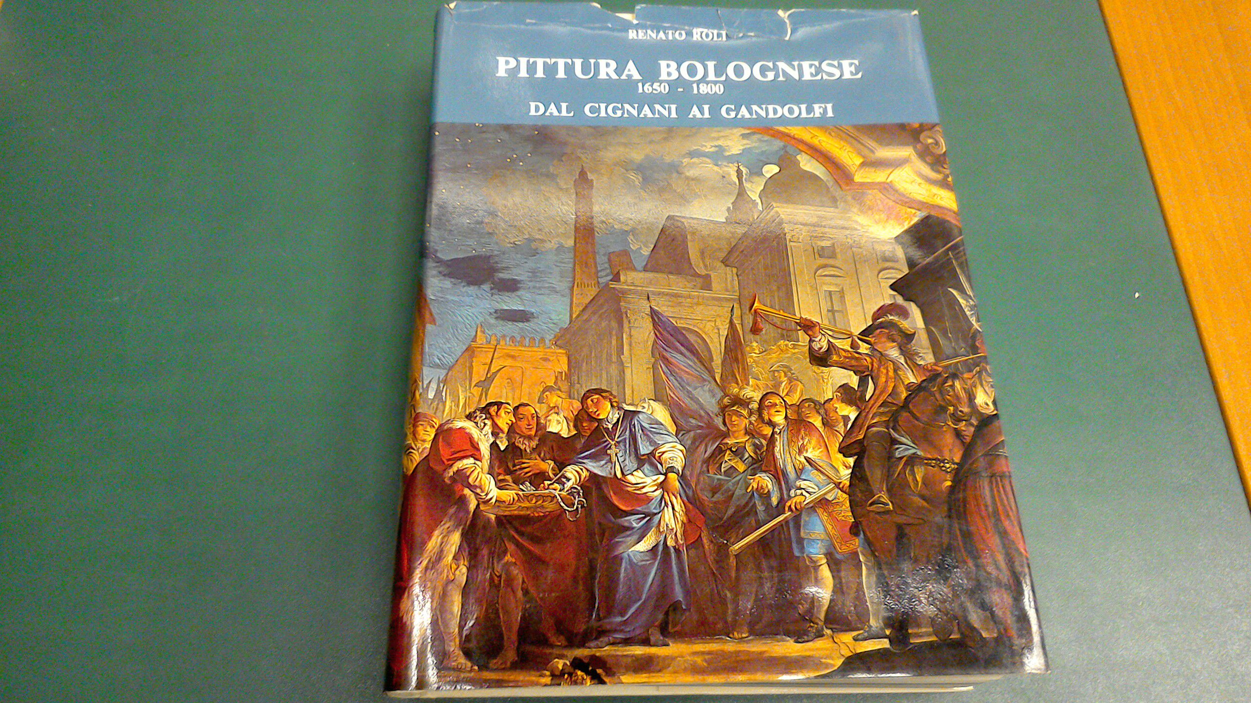 Pittura bolognese 1650-1800 dal Cignani ai Gandolfi