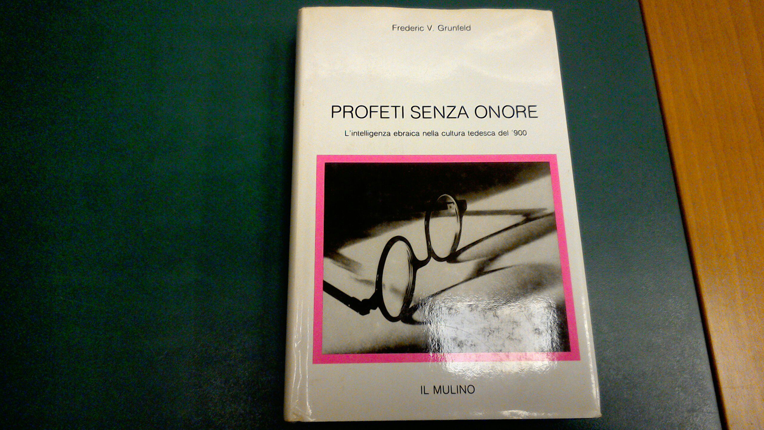 Profeti senza onore - l'intelligenza ebraica nella cultura tedesca del …