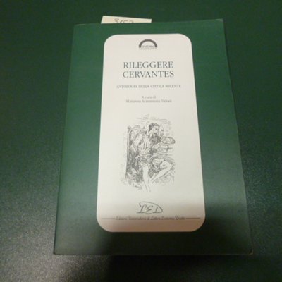 Rileggere Cervantes - antologia della critica recente