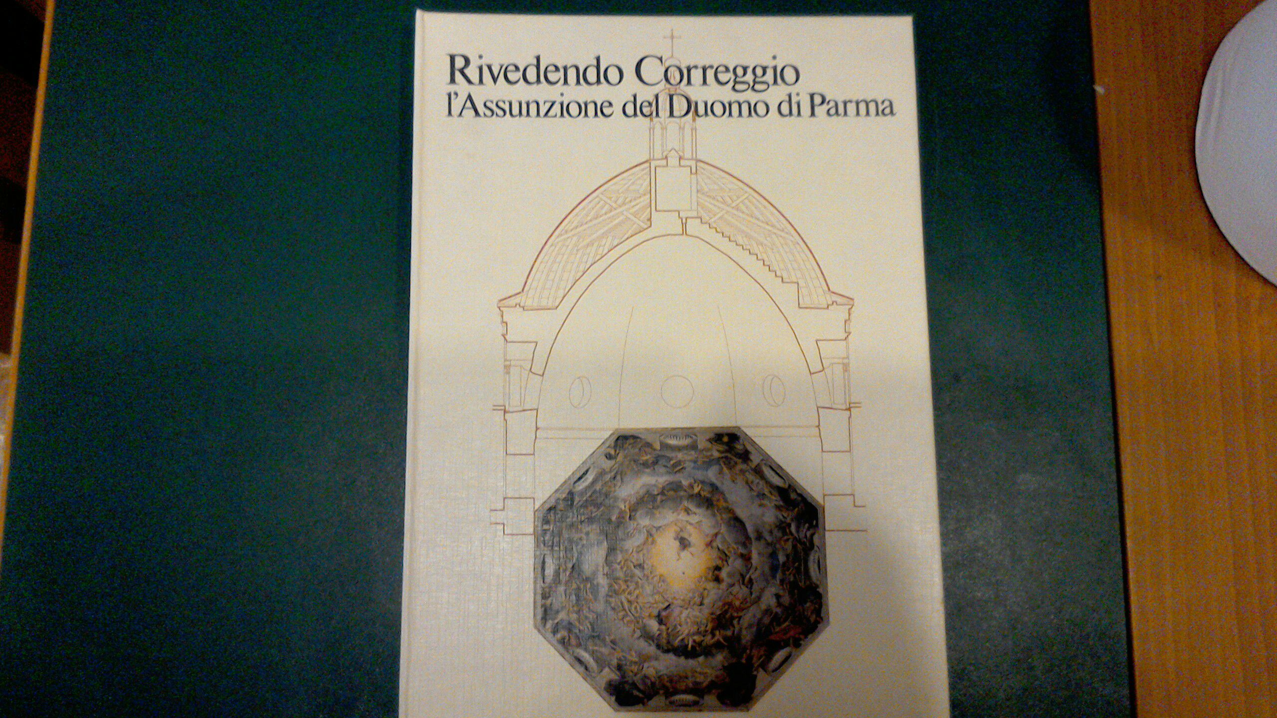 Rivedendo Correggio - l'Assunzione del Duomo di Parma