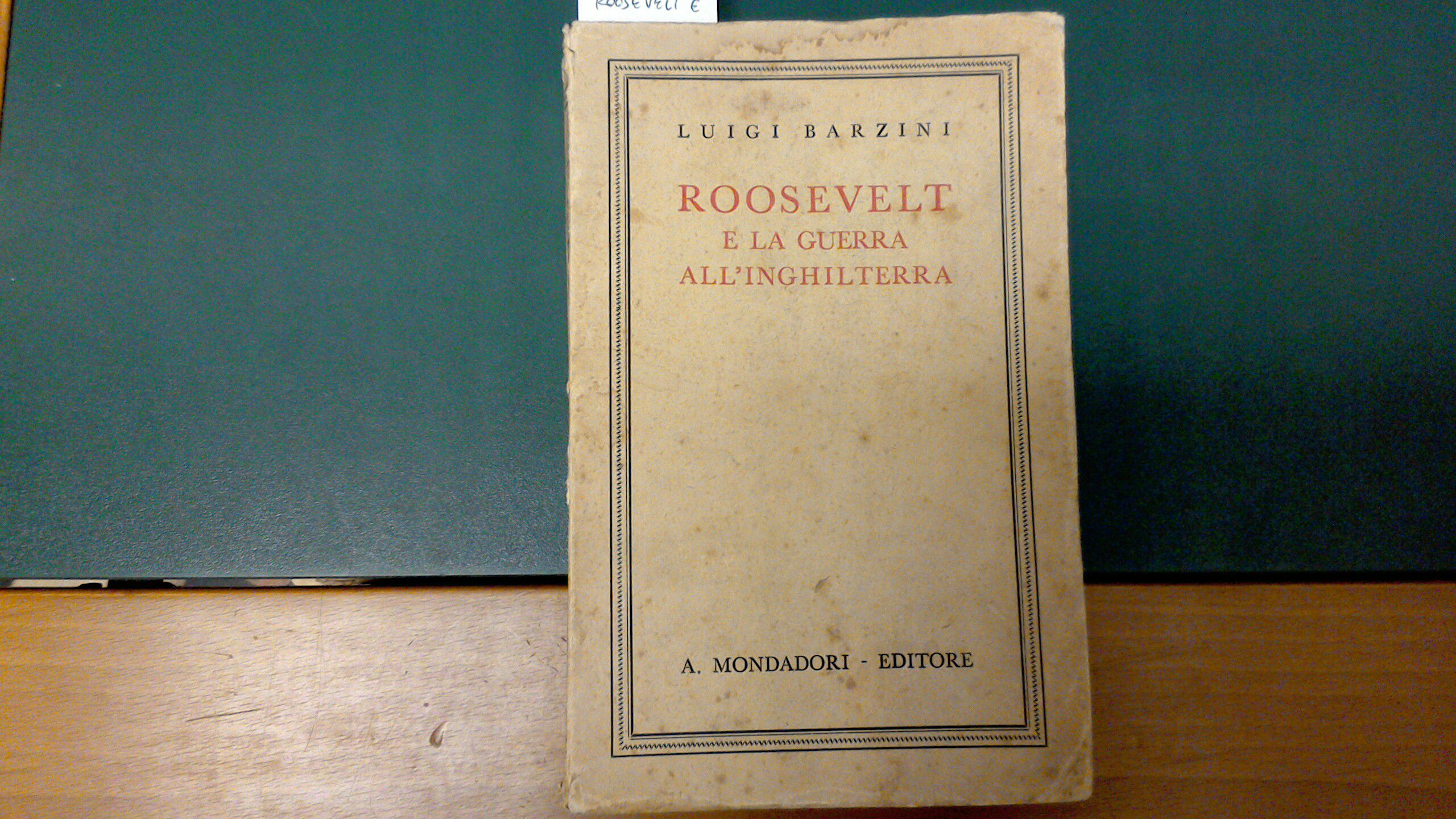 Roosevelt e la guerra all'Inghilterra - commenti e spiegazioni