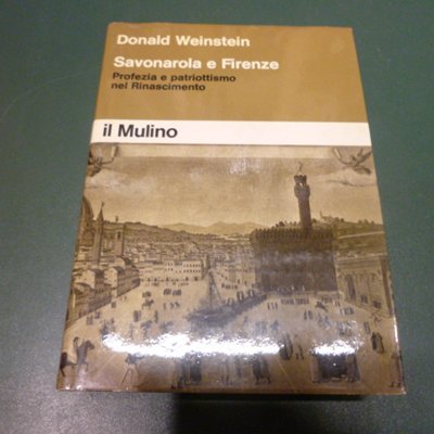 Savonarola e Firenze - profezia e patriottismo nel Rinascimento