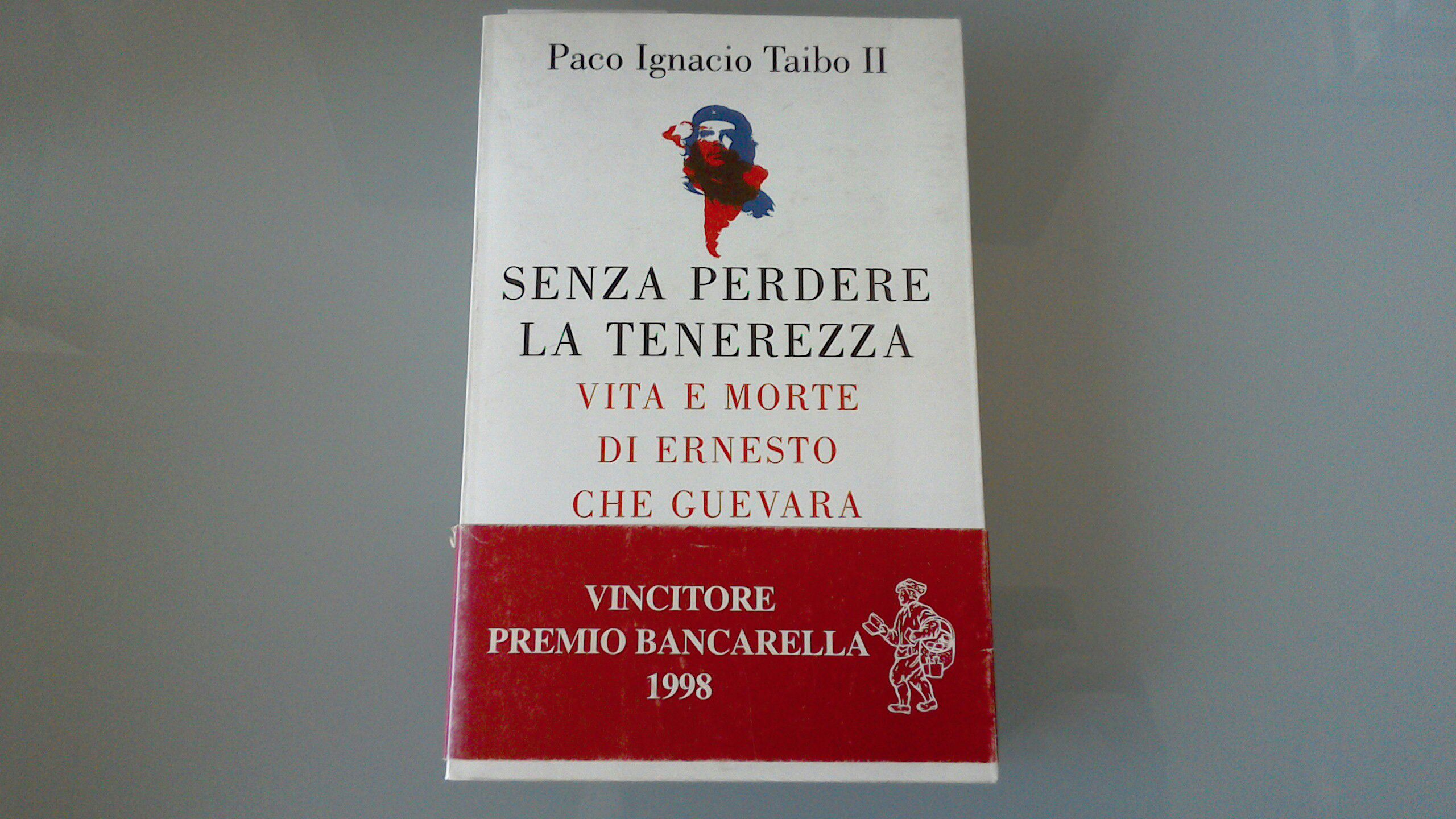 Senza perdere la tenerezza - vita e morte di Ernesto …