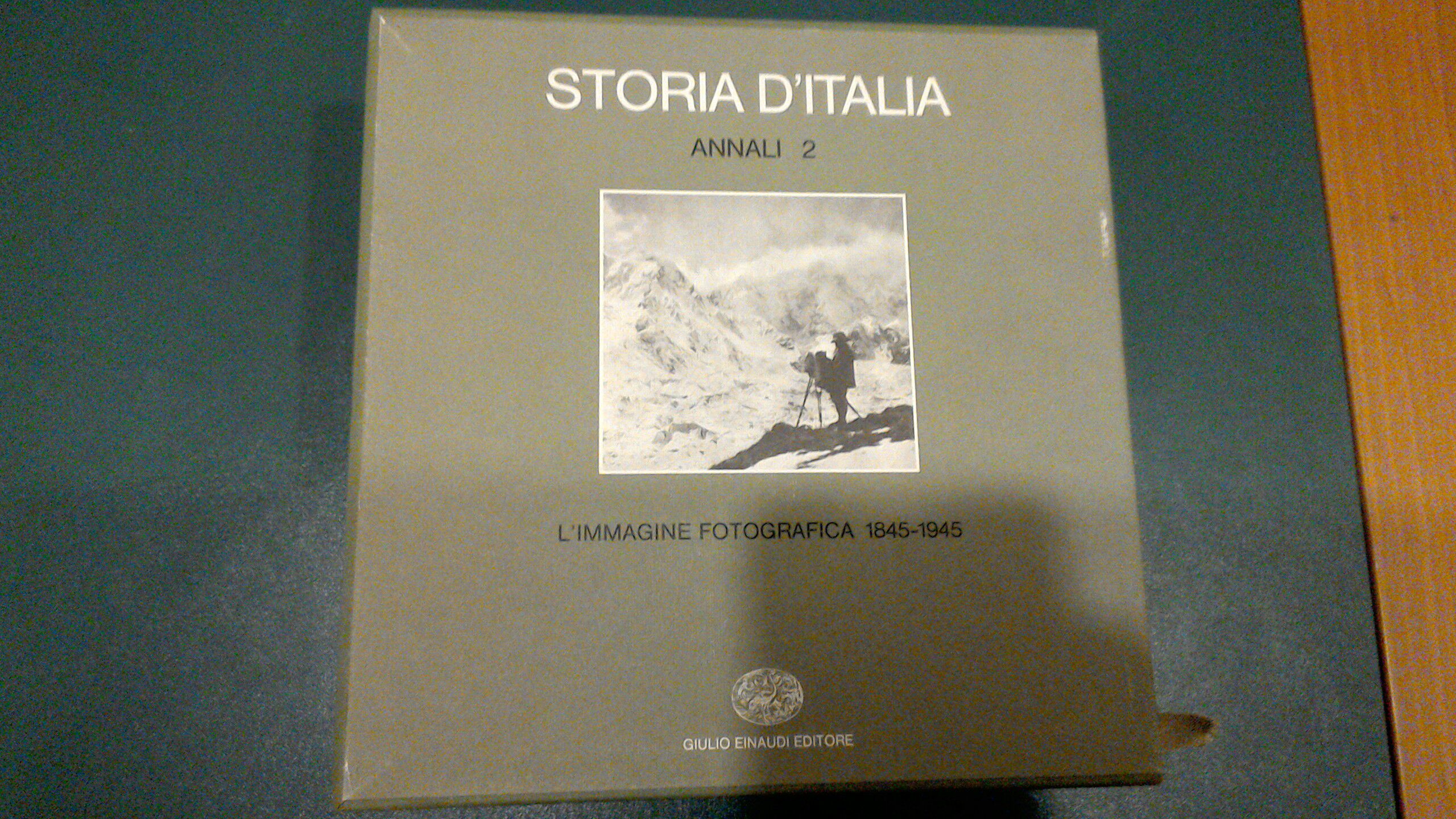 Storia d'Italia - Annali 2 : l'immagine fotografica 1845-1945 ( …