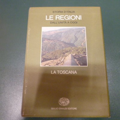 Storia d'Italia - Le regioni dall'Unità a oggi : Toscana