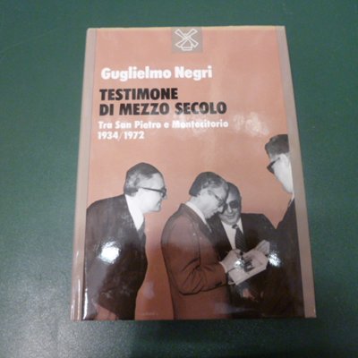 Testimone di mezzo secolo - tra San Pietro e Montecitorio …