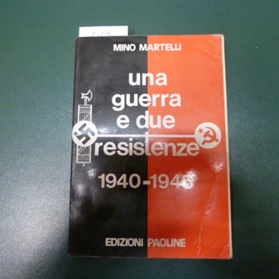 Una guerra e due resistenze 1940-1946