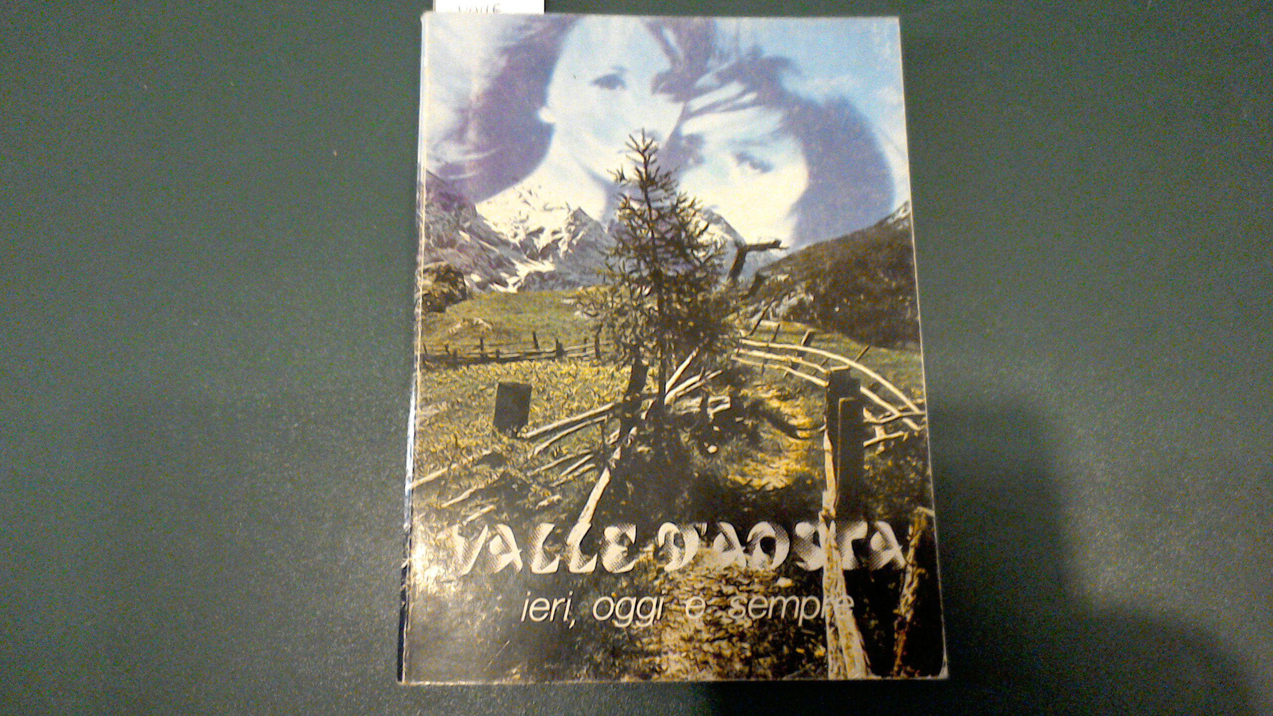 Valle d'Aosta - ieri, oggi e sempre