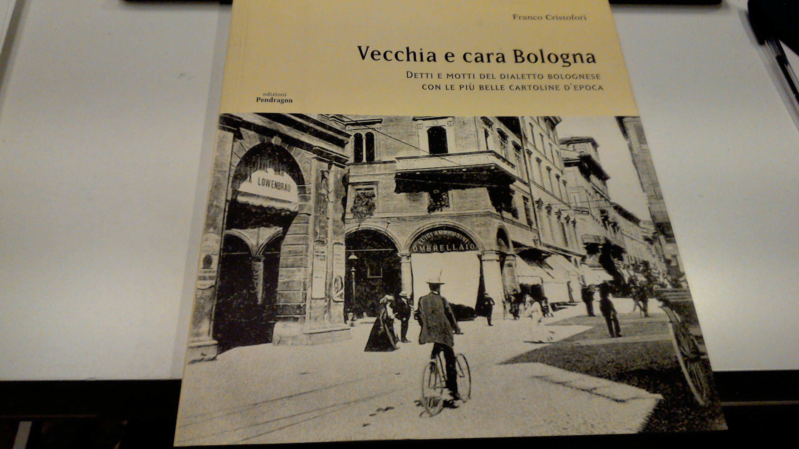 Vecchia e cara Bologna - detti e motti del dialetto …