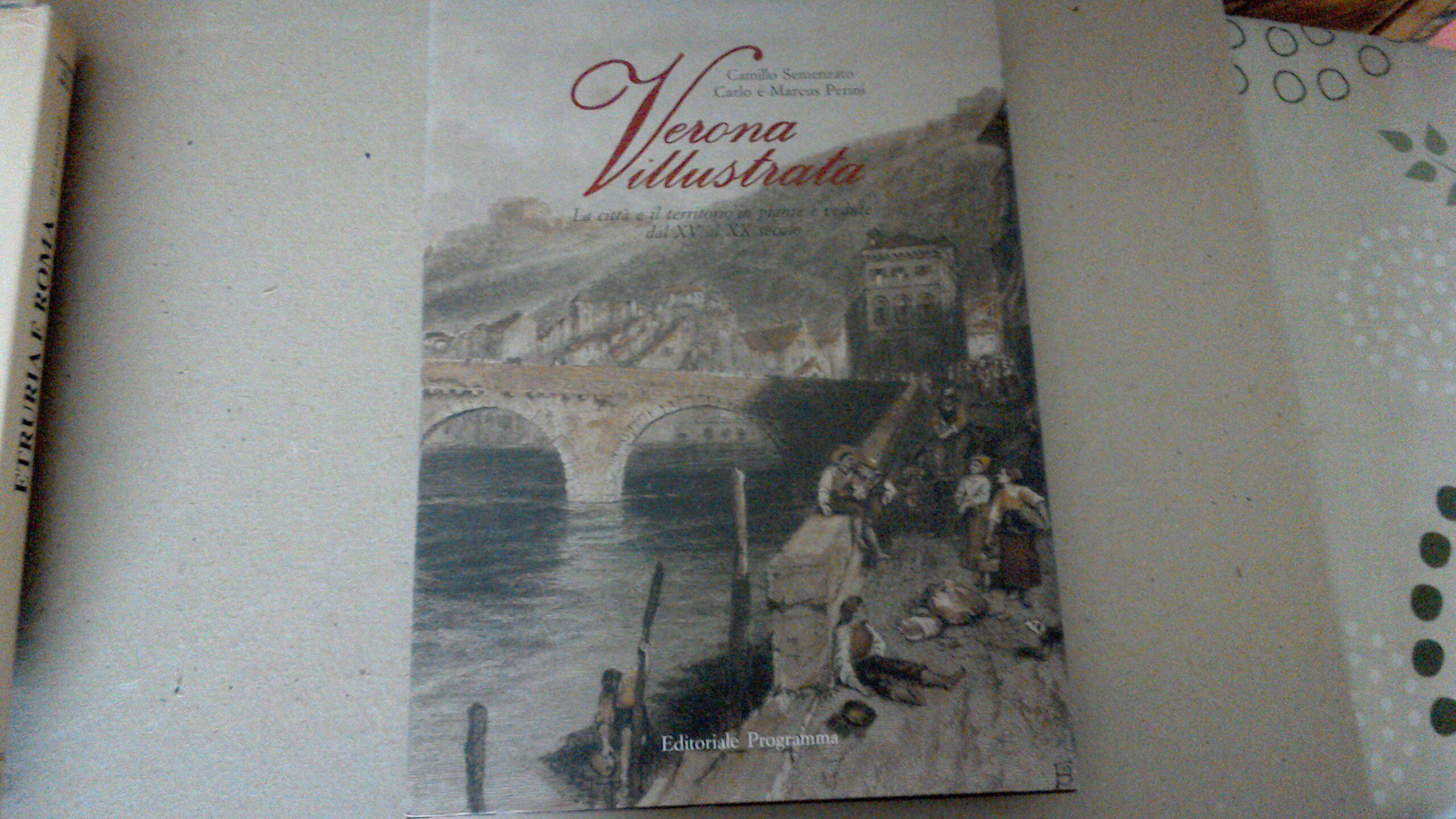 Verona illustrata - la città e il territorio in piante …