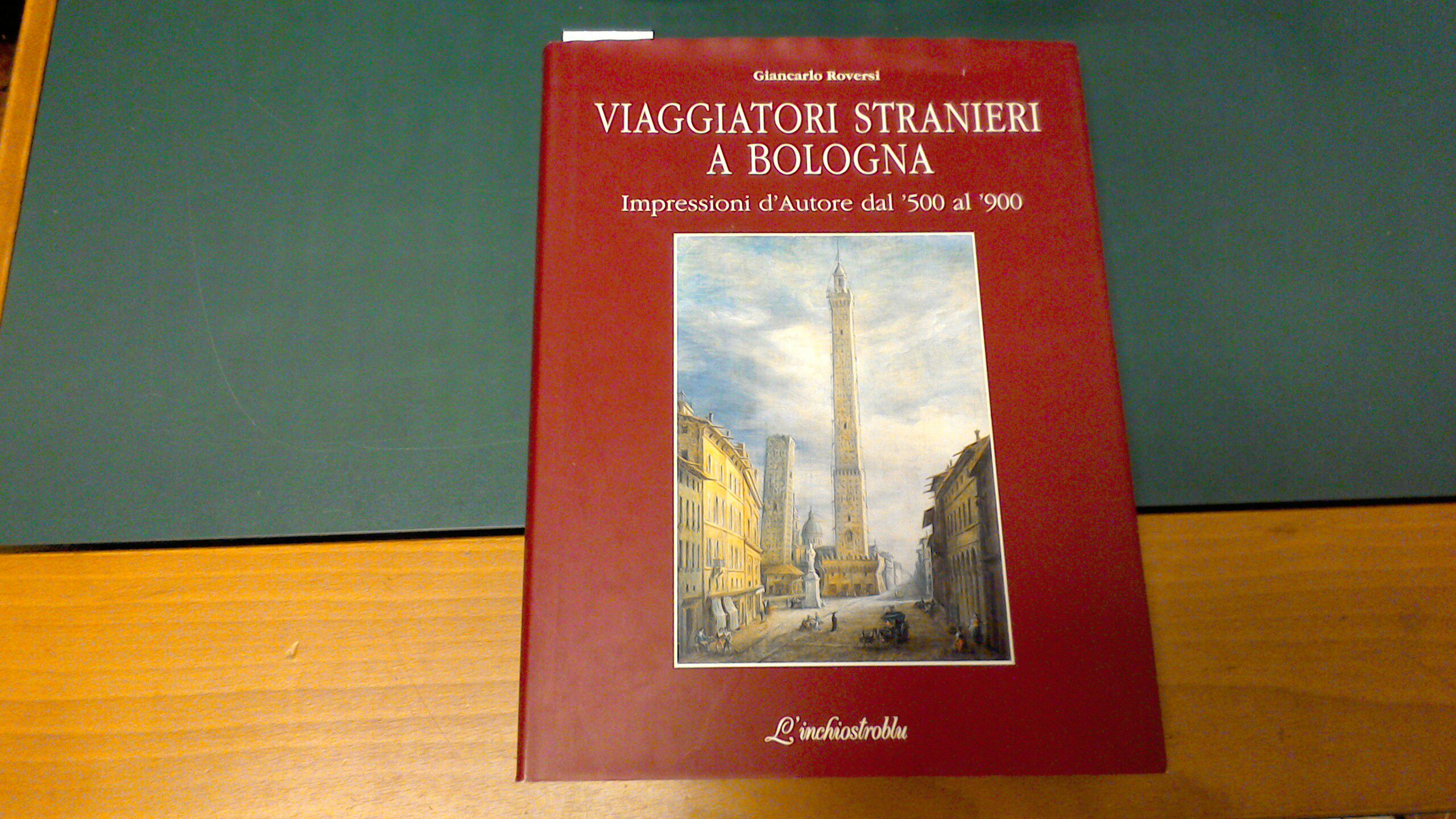 Viaggiatori stranieri a Bologna - Impressioni d'autore dal '500 al …