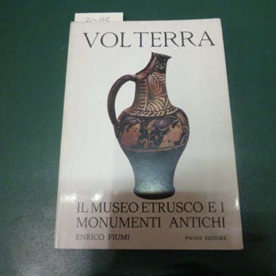 Volterra - il museo etrusco e i monumenti antichi