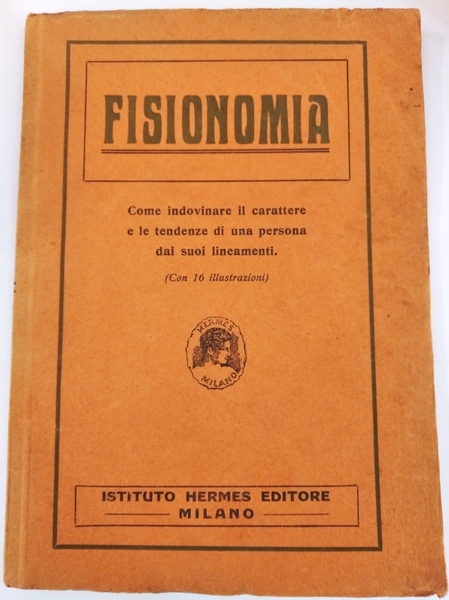 FISIONOMIA. COME INDOVINARE IL CARATTERE E LE TENDENZE DI UNA …