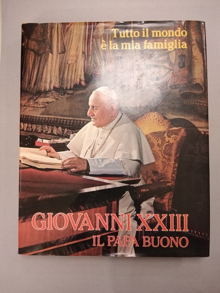 GIOVANNI XXIII IL PAPA BUONO. TUTTO IL MONDO E LA …