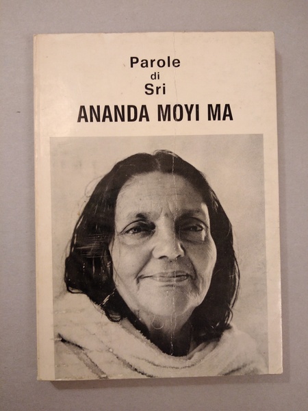 PAROLE DI SRI ANANDA MOYI MA