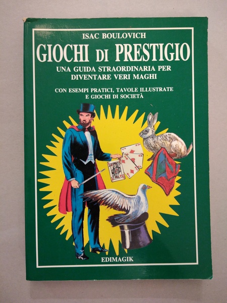 GIOCHI DI PRESTIGIO UNA GUIDA STRAORDINARIA PER DIVENTARE VERI MAGHI. …