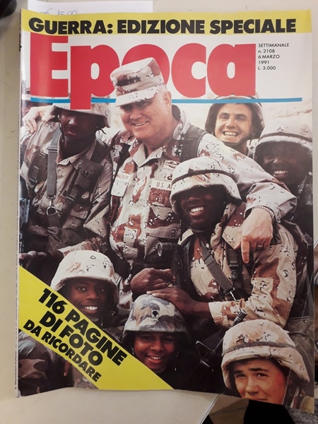 EPOCA. GUERRA: EDIZIONE SPECIALE. SETTIMANALE N. 2108 6 MARZO 1991