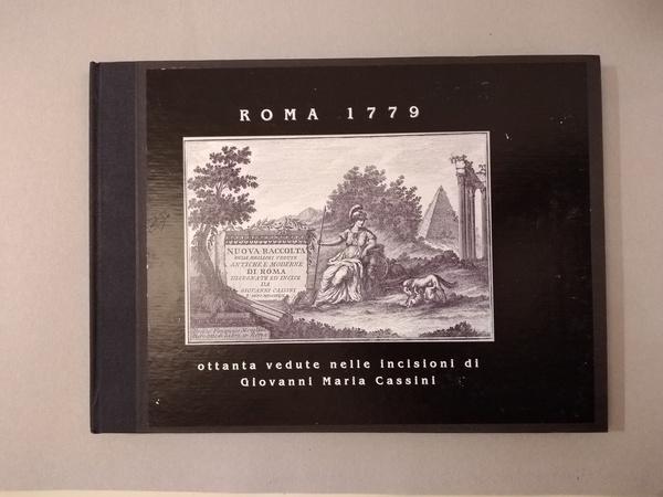 ROMA 1779 OTTANTA VEDUTE NELLE INCISIONI DI GIOVANNI MARIA CASSINI