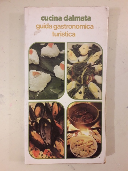 CUCINA DALMATA. GUIDA GASTRONOMICA TURISTICA