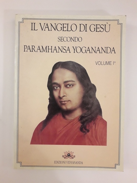 IL VANGELO DI GESU SECONDO PARAMHANSA YOGANANDA. VOLUME 1