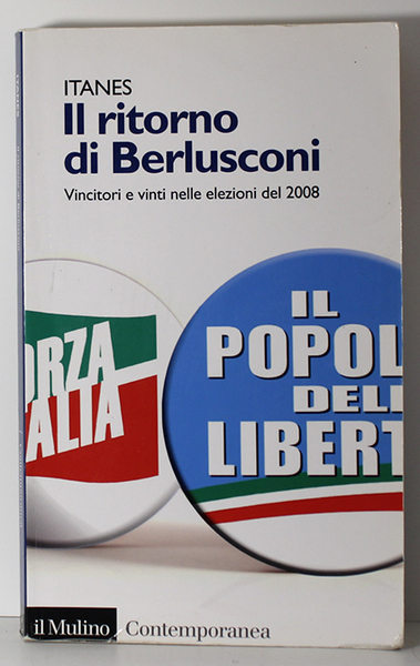 IL RITORNO DI BERLUSCONI. VINCITORI E VINTI NELLE ELEZIONI DEL …