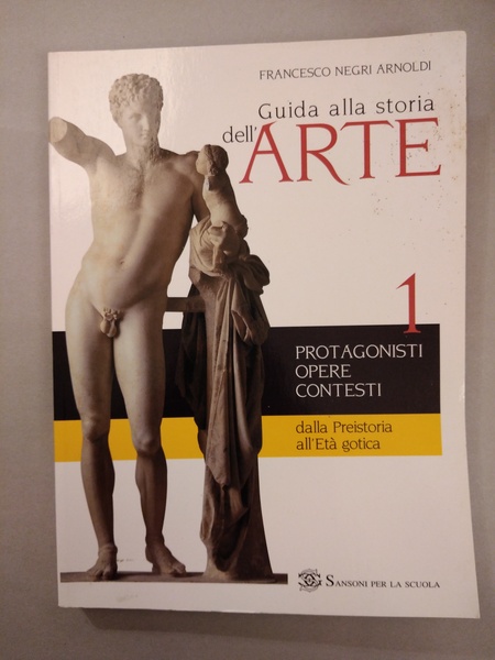 GUIDA ALLA STORIA DELL'ARTE. PER LE SCUOLE SUPERIORI. VOL. 1