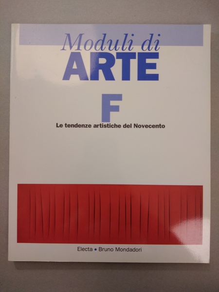 MODULI DI ARTE: F. PER LE SCUOLE SUPERIORI - VOL. …