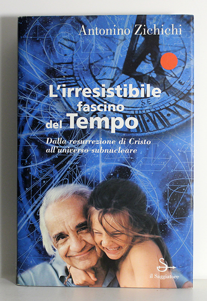 L'IRRESISTIBILE FASCINO DEL TEMPO. DALLA RESURREZIONE DI CRISTO ALL'UNIVERSO SUBNUCLEARE