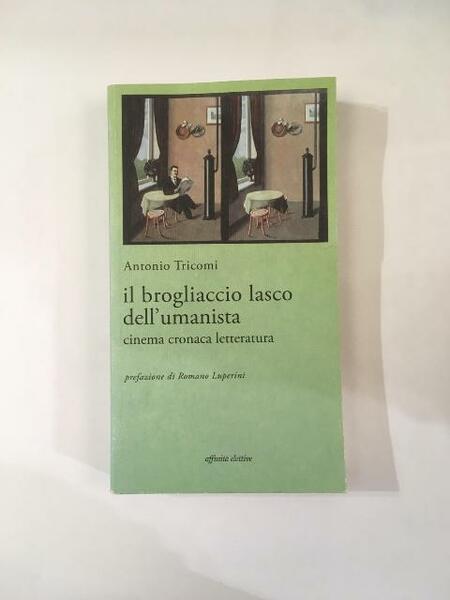 IL BROGLIACCIO LASCO DELL'UMANISTA. CINEMA, CRONACA, LETTERATURA