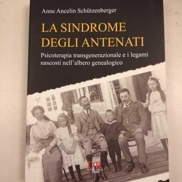 LA SINDROME DEGLI ANTENATI. PSICOTERAPIA TRANSGENERAZIONALE E I LEGAMI NASCOSTI …