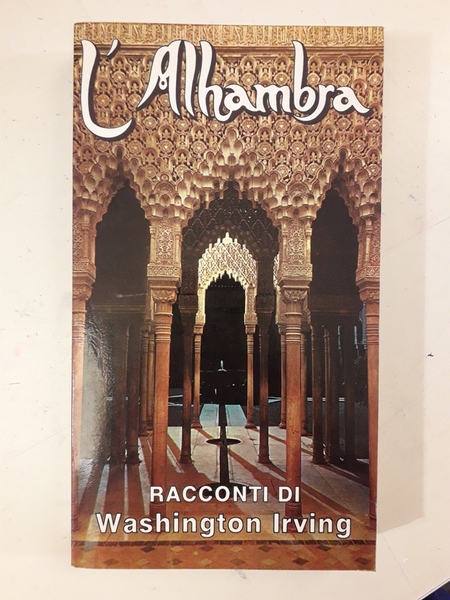 L'ALHAMBRA. RACCONTI DI WASHINGTON IRVING