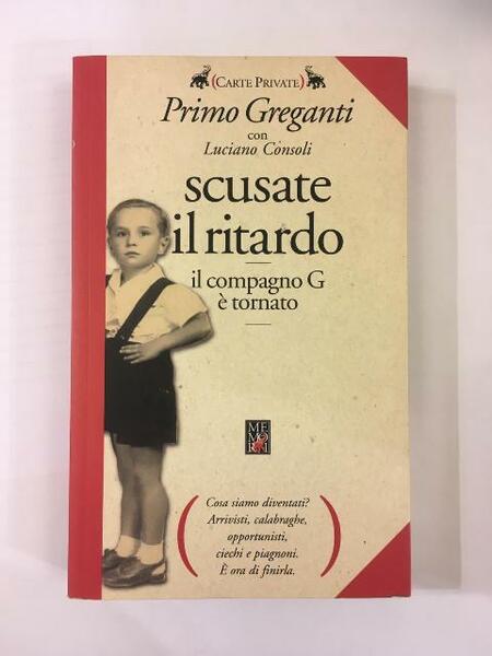 SCUSATE IL RITARDO. IL COMPAGNO G E TORNATO