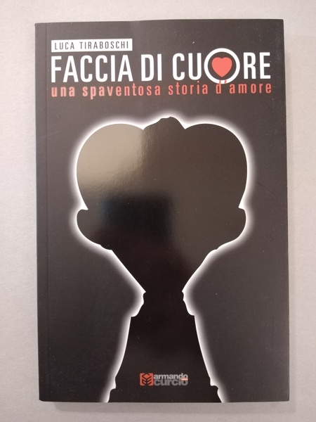 FACCIA DI CUORE. UNA SPAVENTOSA STORIA D'AMORE