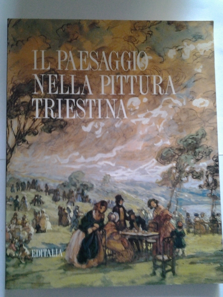 IL PAESAGGIO NELLA PITTURA TRIESTINA