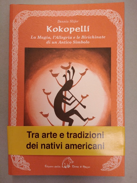 KOKOPELLI. LA MAGIA, L'ALLEGRIA E LE BIRICHINATE DI UN ANTICO …