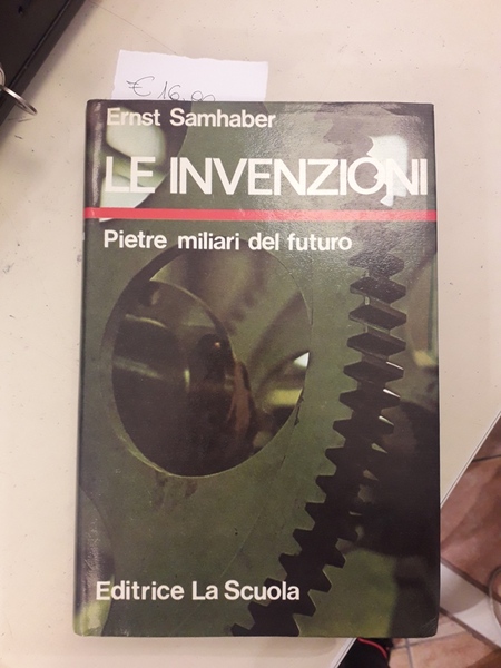 LE INVENZIONI. PIETRE MILIARI DEL FUTURO