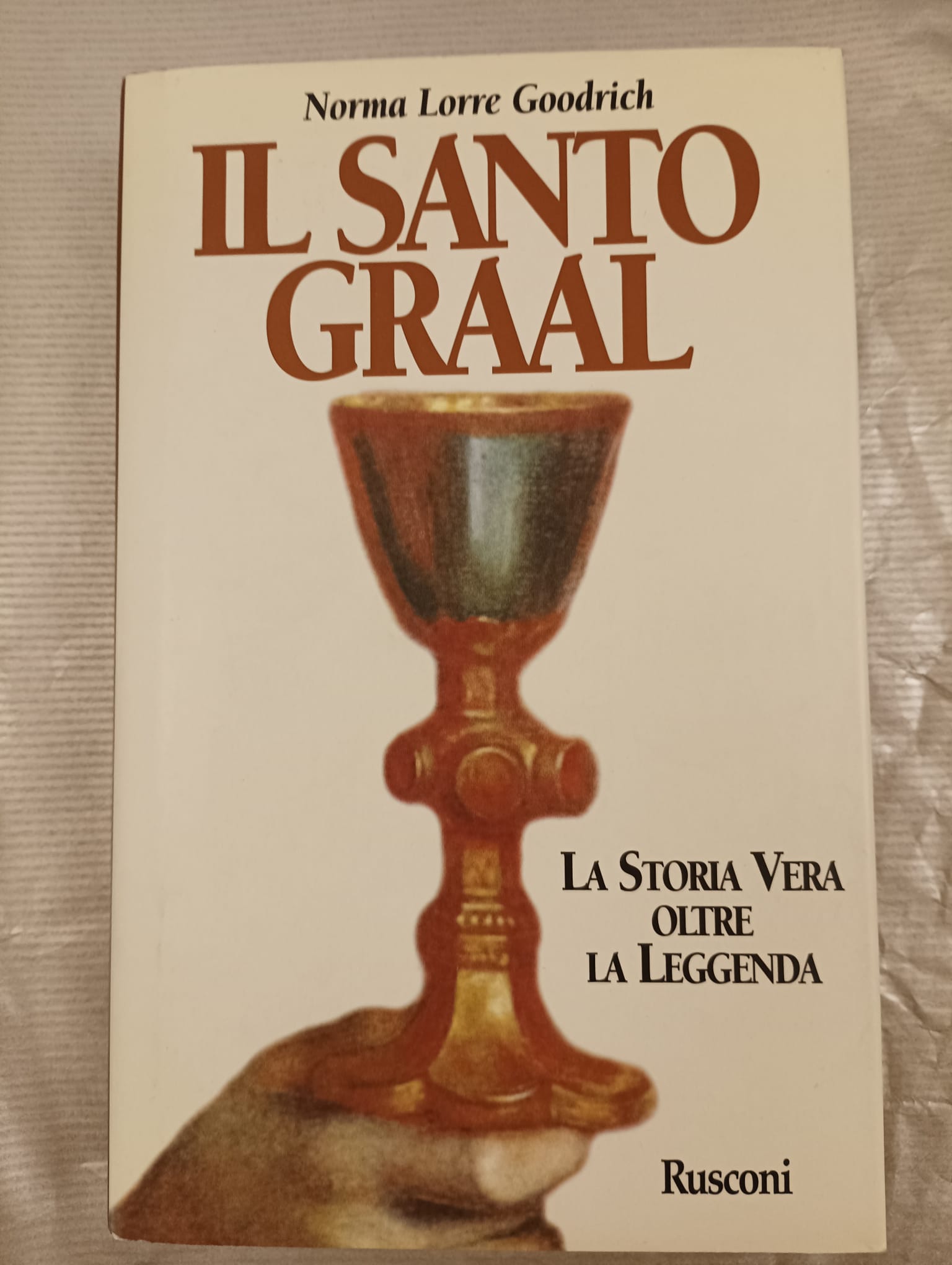 IL SANTO GRAAL. LA STORIA VERA OLTRE LA LEGGENDA.