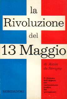 La rivoluzione del 13 Maggio. Il dramma dell'Algeria con testimonianze …