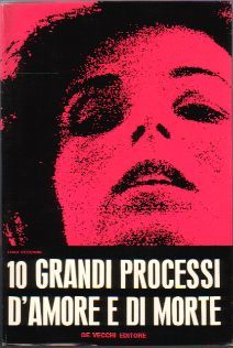 10 grandi processi d'amore e di morte