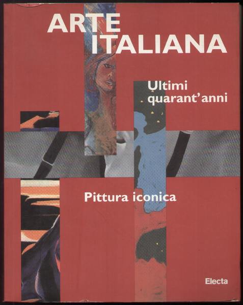 Arte italiana. Ultimi quarant'anni. Pittura iconica