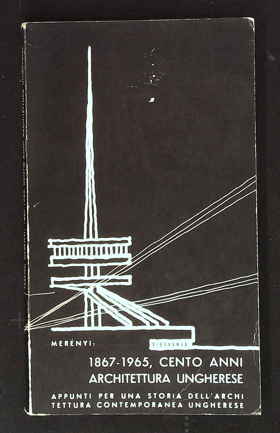 1867 - 1965 Cento anni di Architettura ungherese. Appunti per …
