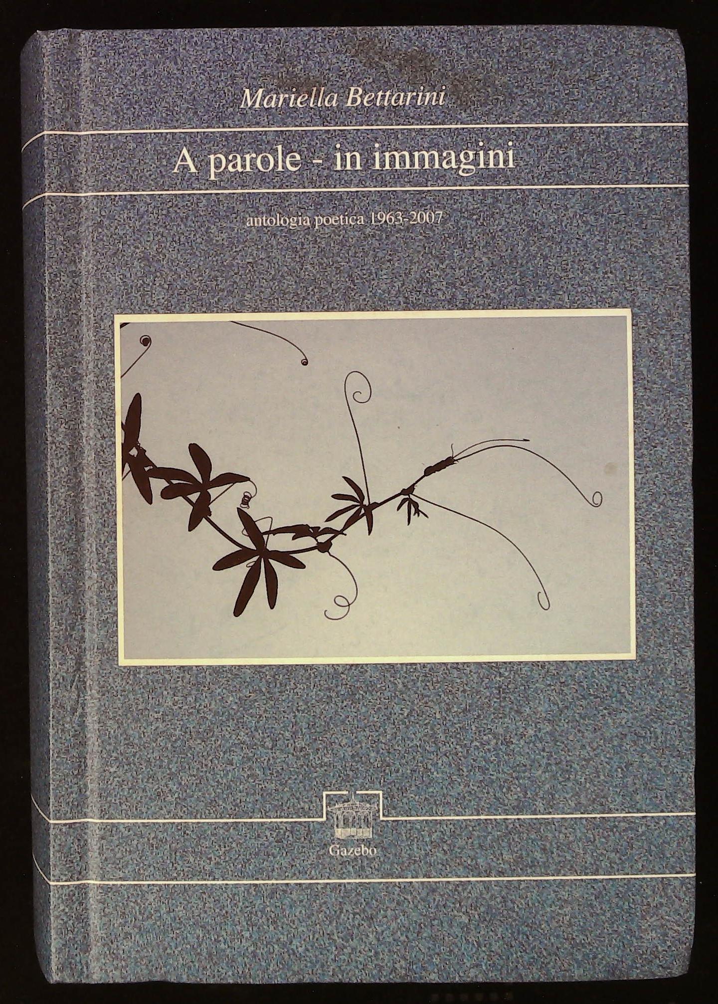 A parole - in immagini. Antologia poetica 1963-2007. Con dedica …