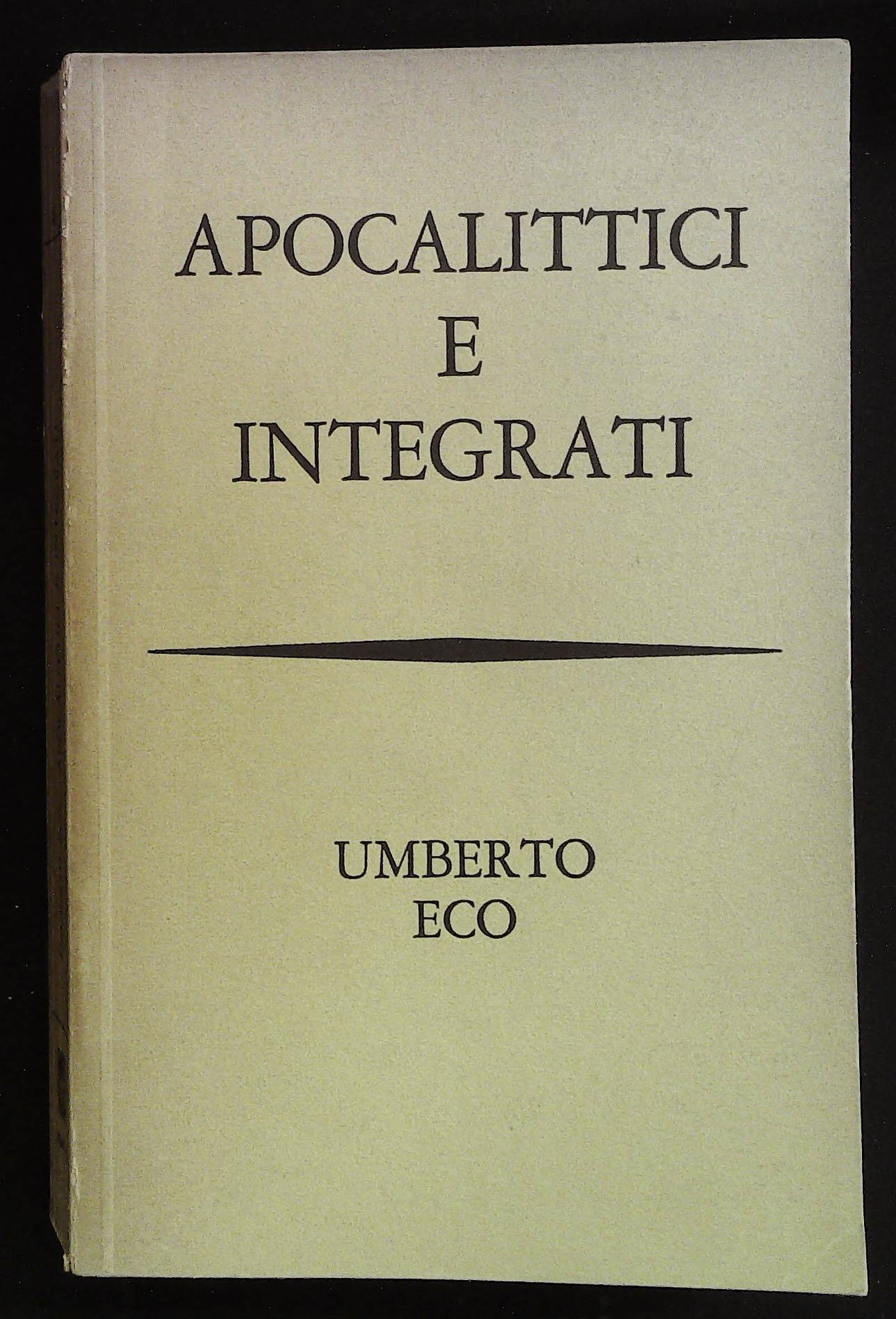 Apocalittici e integrati. Comunicazioni di massa e teorie della cultura …