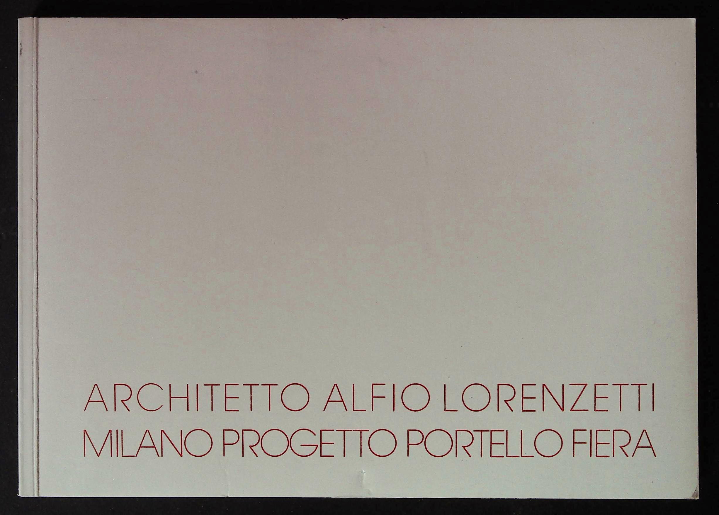 Architetto Alfio Lorenzetti. Milano: progetto Portello/Fiera