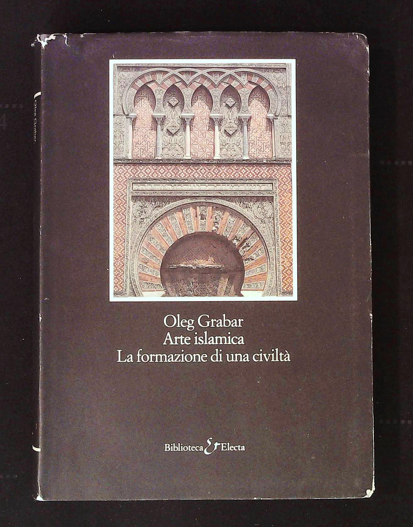 Arte islamica. La formazione di una civiltà