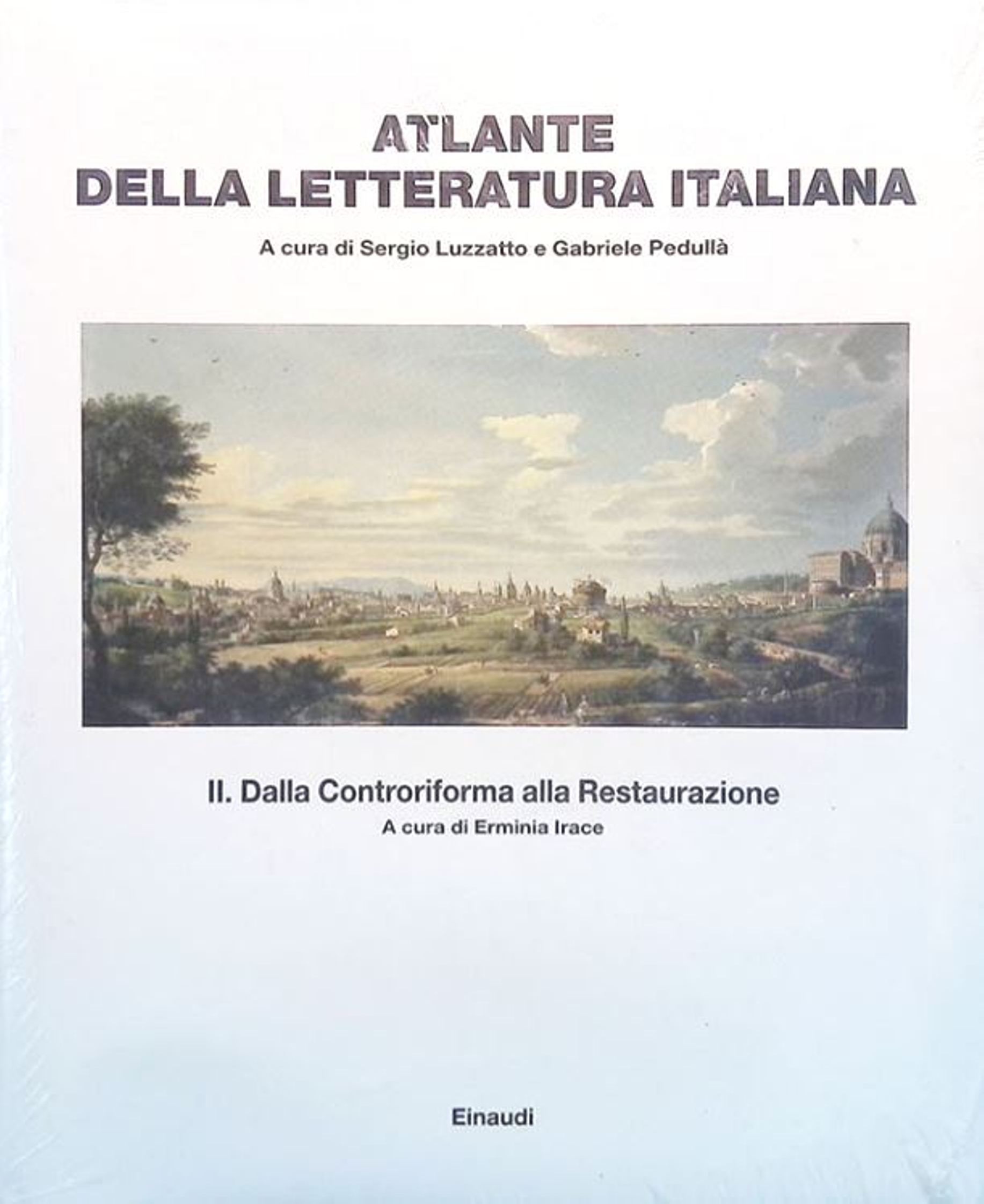 Atlante della letteratura italiana. Volume secondo. Dalla Controriforma alla restaurazione …