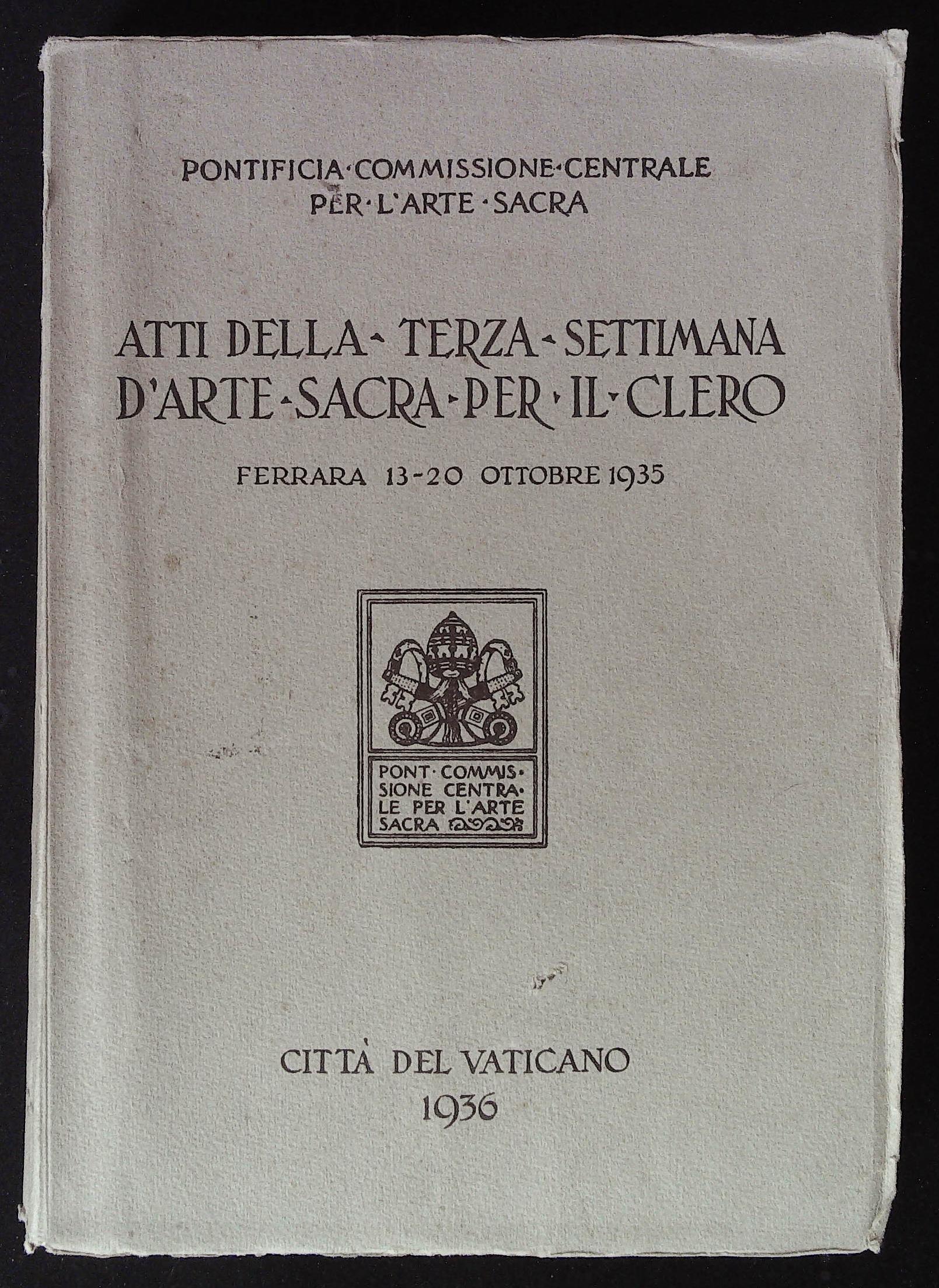 Atti della Terza Settimana d'Arte Sacra per il Clero. Ferrara …