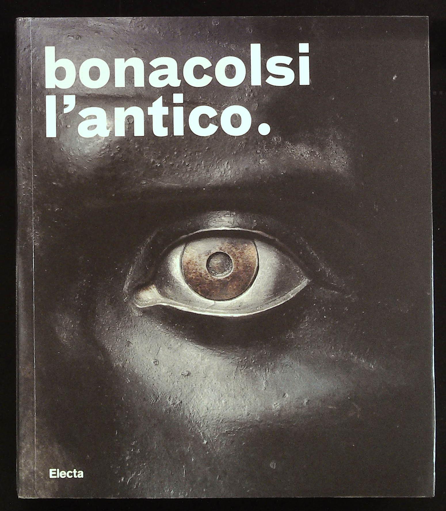 Bonacolosi l'antico. Uno scultore nella Mantova di Andrea Mantegna e …