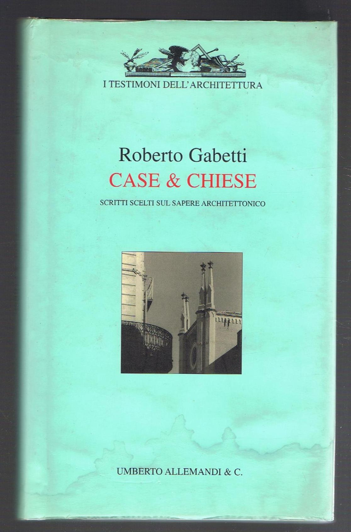 Case & Chiese Vol. II Scritti scelti sul sapere architettonico. …