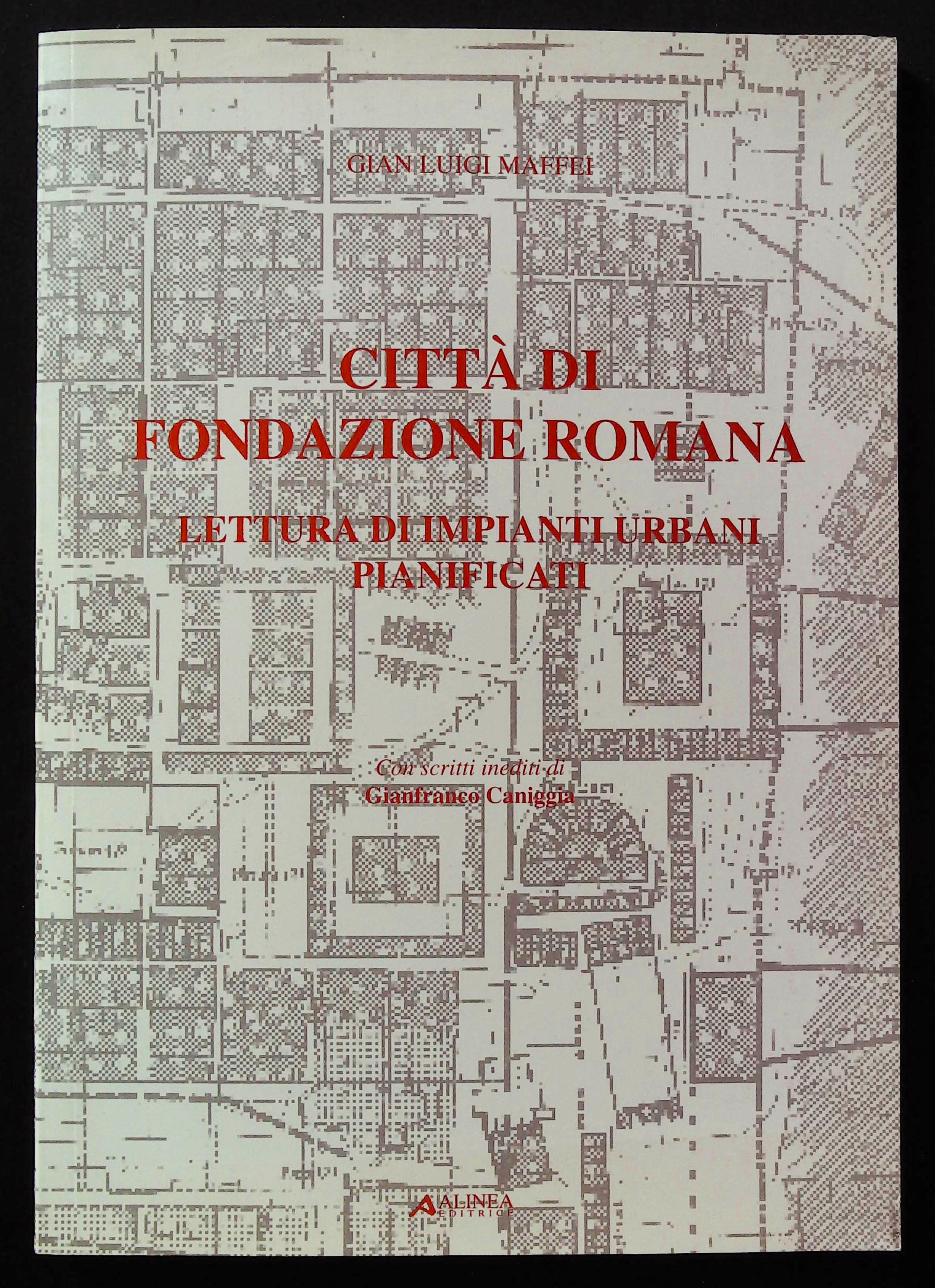 Città di fondazione romana. Lettura di impianti urbani pianificati
